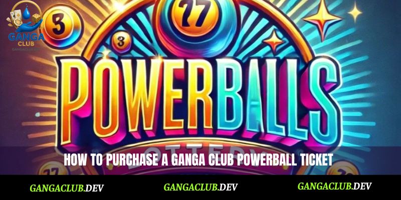 How to purchase a Ganga Club Powerball ticket