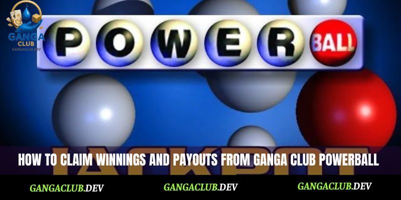 How to claim winnings and payouts from Ganga Club Powerball