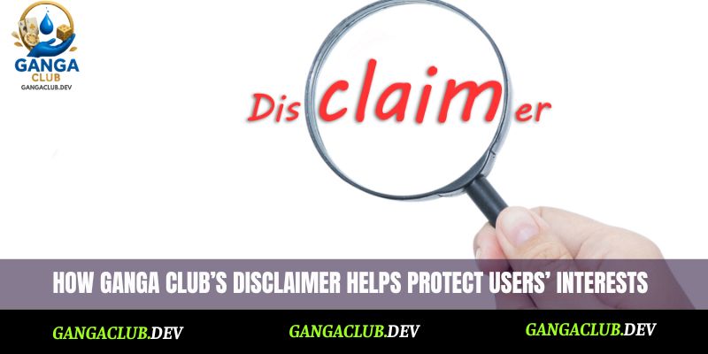 How Ganga Club’s disclaimer helps protect users’ interests