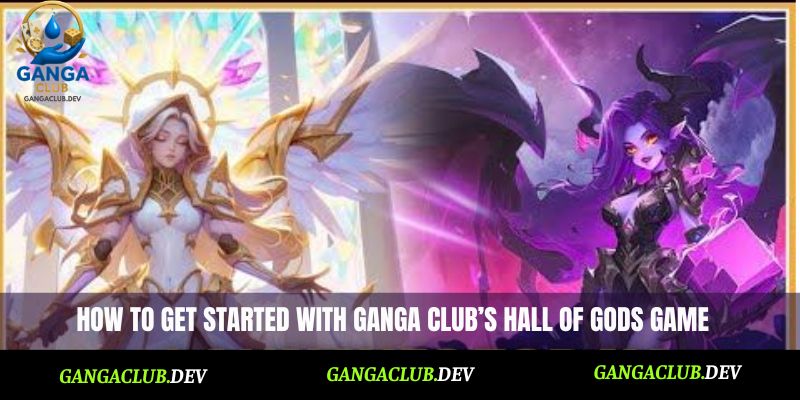 How to get started with Ganga Club’s Hall of Gods game